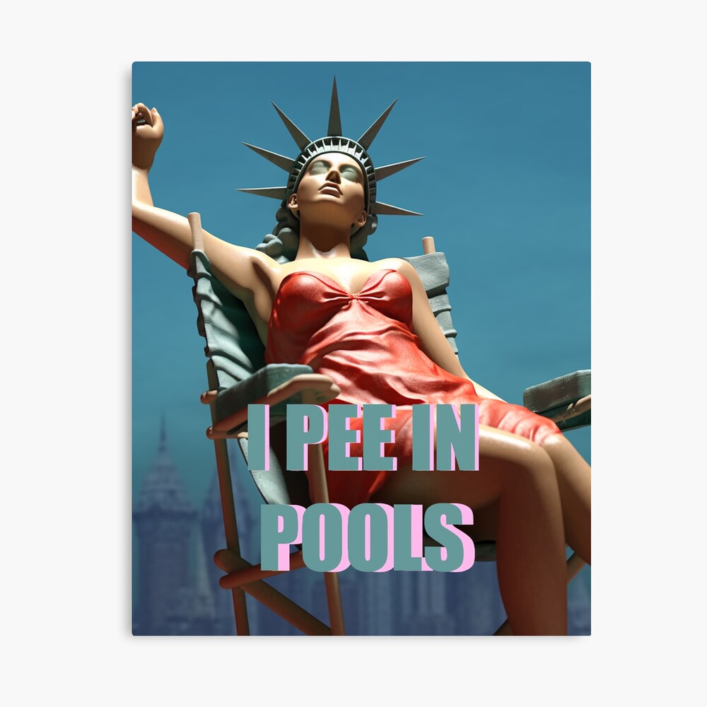 Peeing in pool is deeply satisfying—Lady Liberty. I pee in pool then I fall  asleep