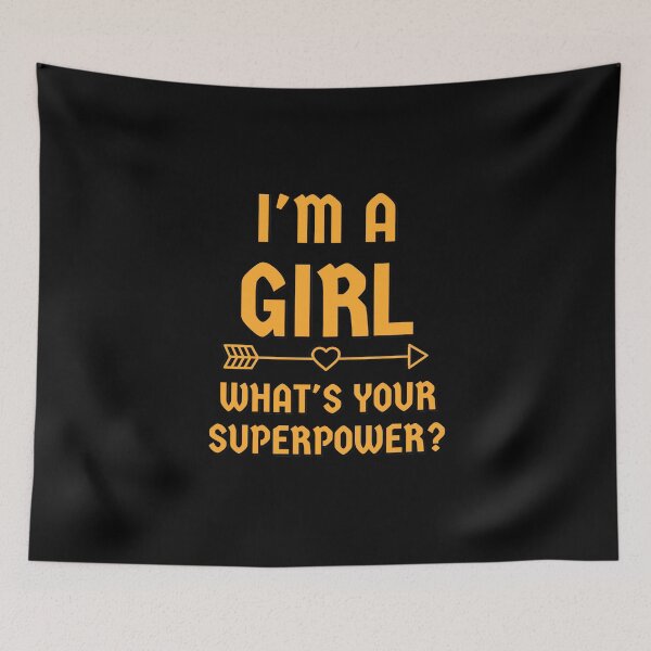 Item preview, i'm a girl what is your superpower? designed and sold by MallsD.