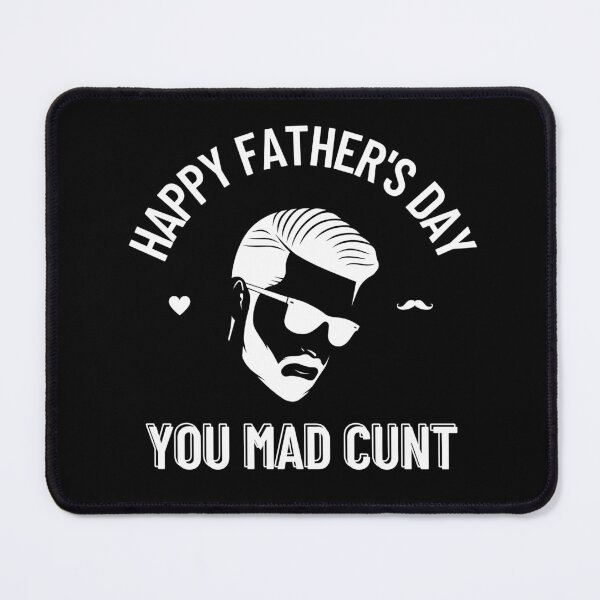 Item preview, Happy Father's Day You Mad Cunt (White Version) designed and sold by DaFkApparel.