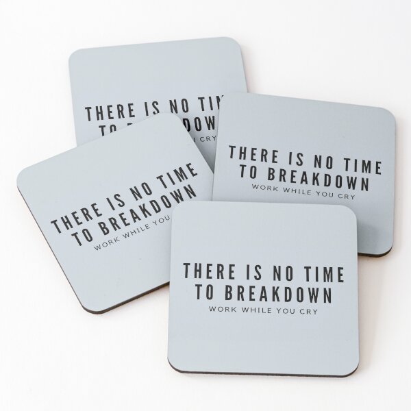 Item preview, There is no time to breakdown work while you cry designed and sold by Clara Designs.