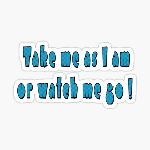 Item preview, Take me as I am designed and sold by designbywhacky.