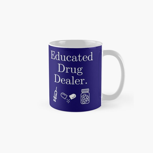 Educated Drug Dealer Pharmacist Classic Mug