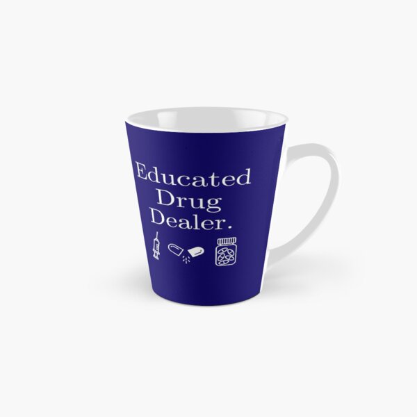 Educated Drug Dealer Pharmacist Tall Mug