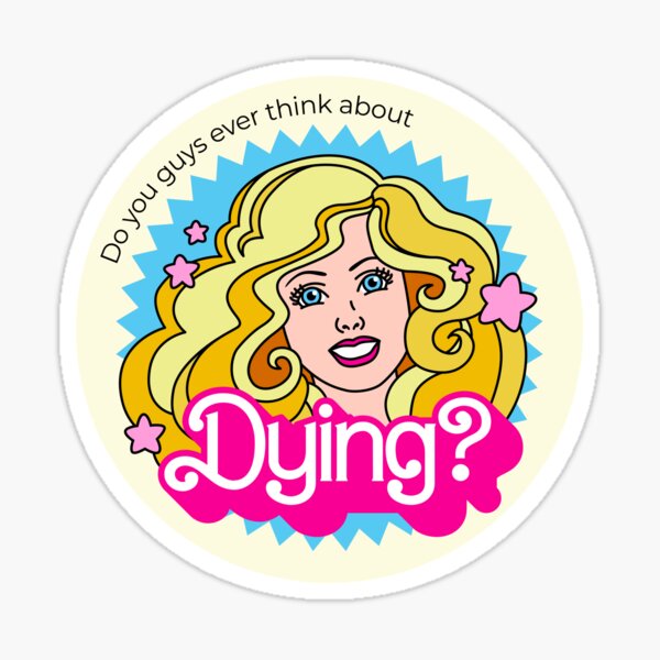 Do you guys ever think about dying? Sticker
