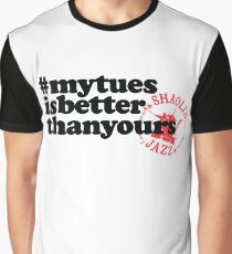 #mytuesisbetterthanyours Graphic T-Shirt