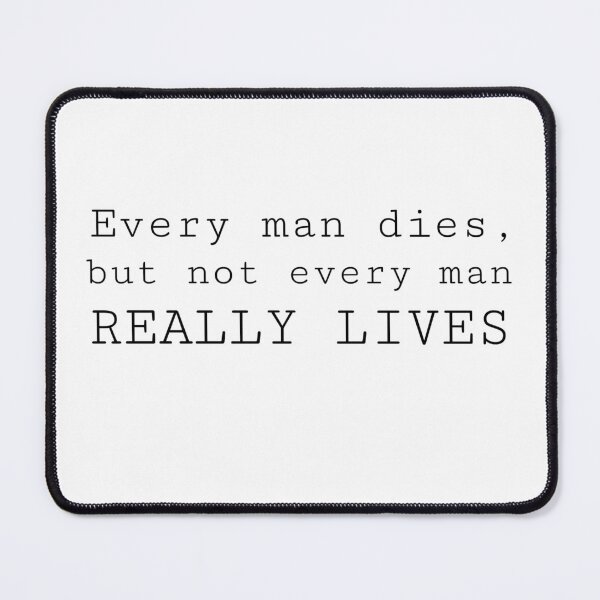 Item preview, Every man dies, but not every man really lives designed and sold by Pop-n-Rockin.