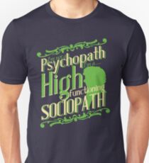 I'm not a Psychopath, I'm a High Functioning Sociopath Unisex T-Shirt