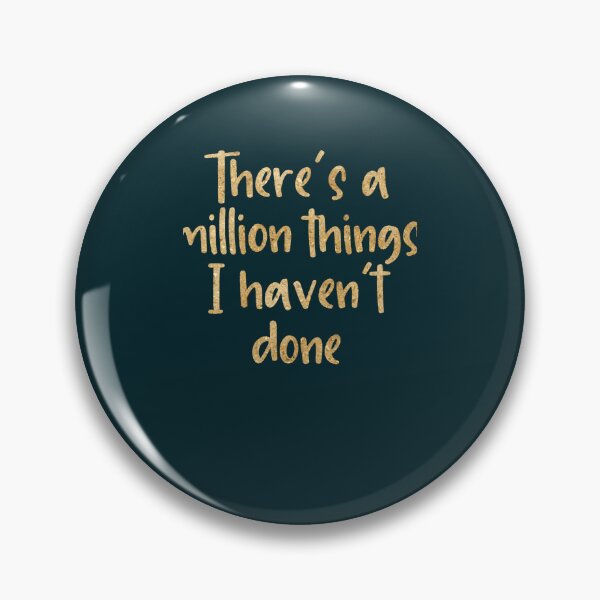 Item preview, Theres a million things I havent done designed and sold by EasyEventIdeaz.
