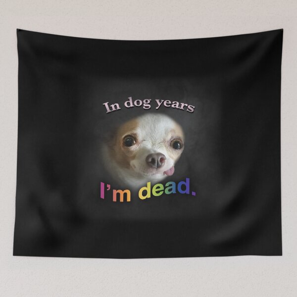 Item preview, In dog years, I'm dead designed and sold by PossumFingers69.