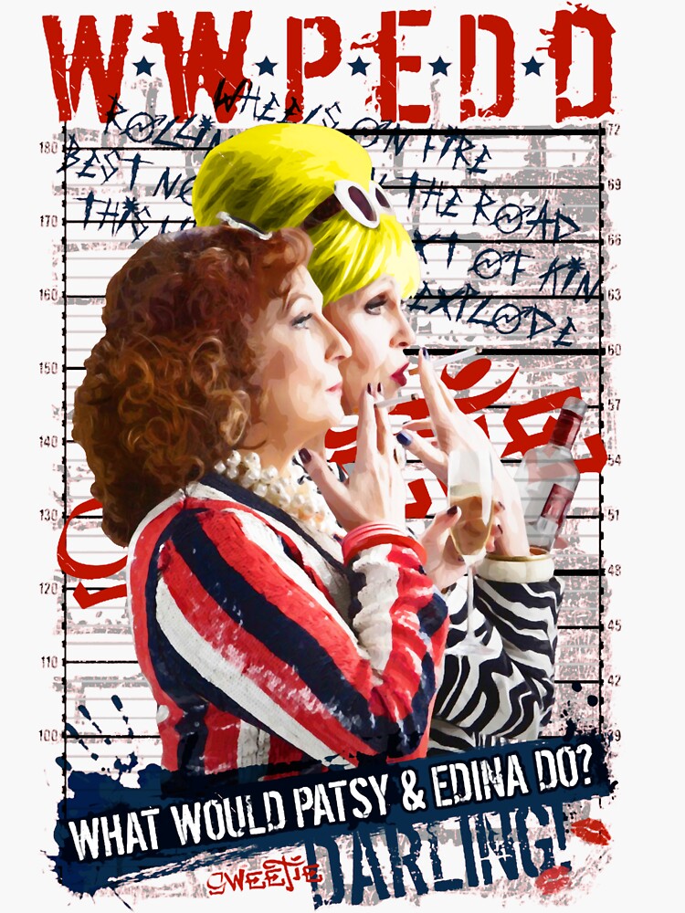 Absolutely Fabulous Abfab What Would Patsy And Edina Do Darling Wwpedd Sticker For Sale 9915