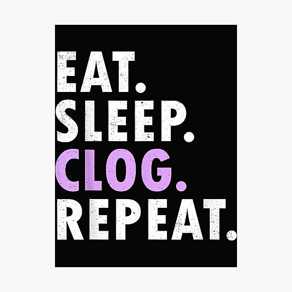 Item preview, Eat Sleep Clog Repeat Funny Clogging Dance  designed and sold by HollyBarne.