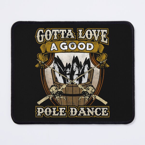 Item preview, Fishing Gotta Love A Good Pole Dance designed and sold by HollyBarne.