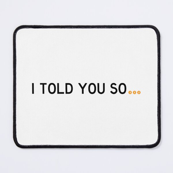 Item preview, I told you so - Funny crypto shirt designed and sold by DesignsbyTin.