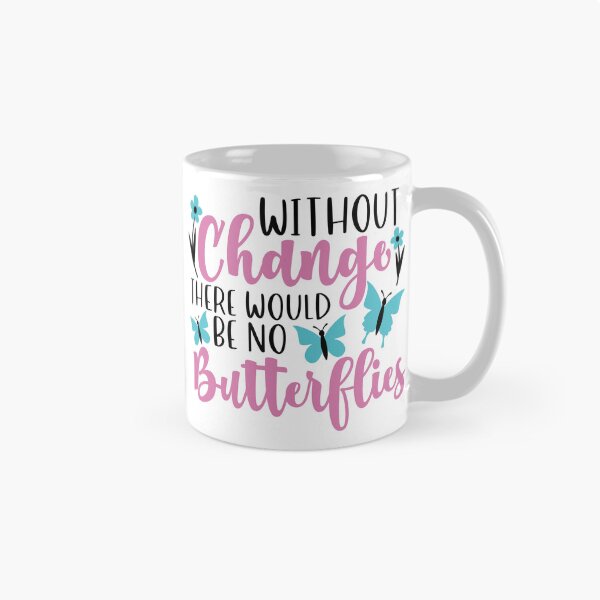 Item preview, Without Change there would be no Butterflies designed and sold by Jandsgraphics.