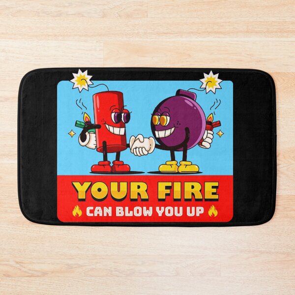 Item preview, Your fire can blow you up designed and sold by Kevyn Adha.