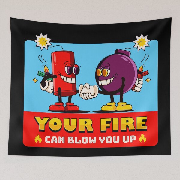Item preview, Your fire can blow you up designed and sold by Kevyn Adha.