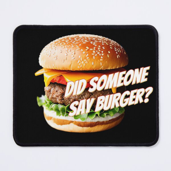 Item preview, Did someone say burger?, Hamburger designed and sold by Goodyzaa.