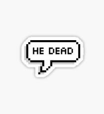 he dead Sticker