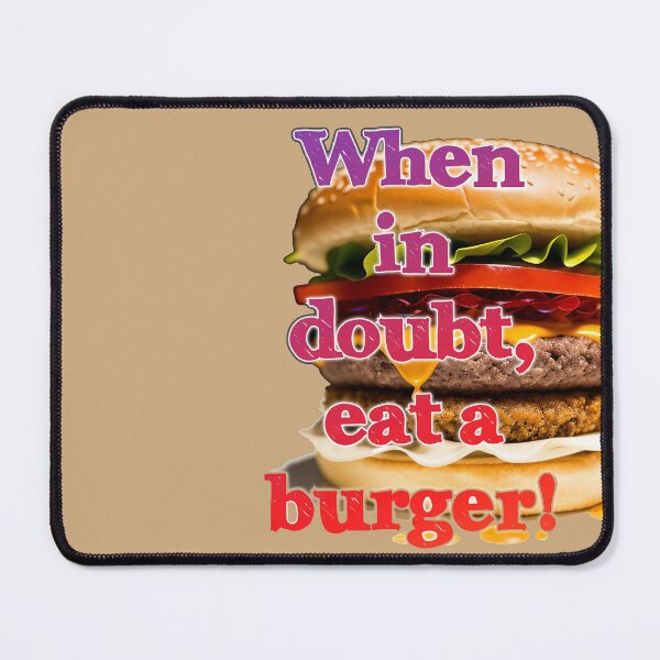 Item preview, When in doubt, eat a burger, Hamburger designed and sold by Goodyzaa.