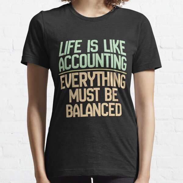 Item preview, Life Is Like Accounting Everything Must Be Balanced designed and sold by kudostees.
