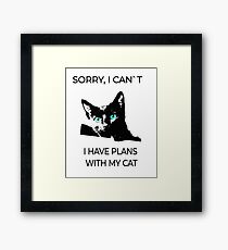 Sorry, I can´t I have plans wiht my cat Framed Print