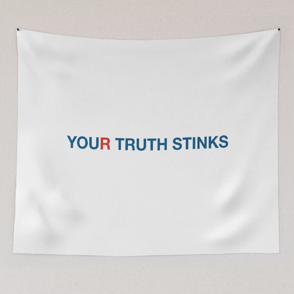 Item preview, YOUR TRUTH STINKS  designed and sold by Alex Preiss.