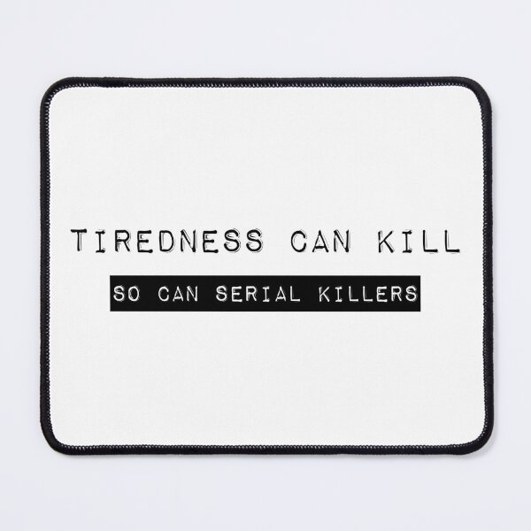 Item preview, Tiredness Can Kill | Quote | Slogan | Trending | Fun | designed and sold by clients.