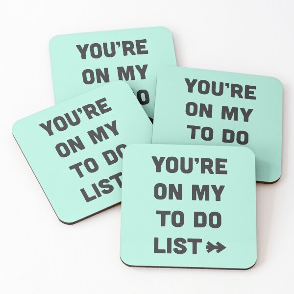 Item preview, You are on my to do list designed and sold by byzmo.