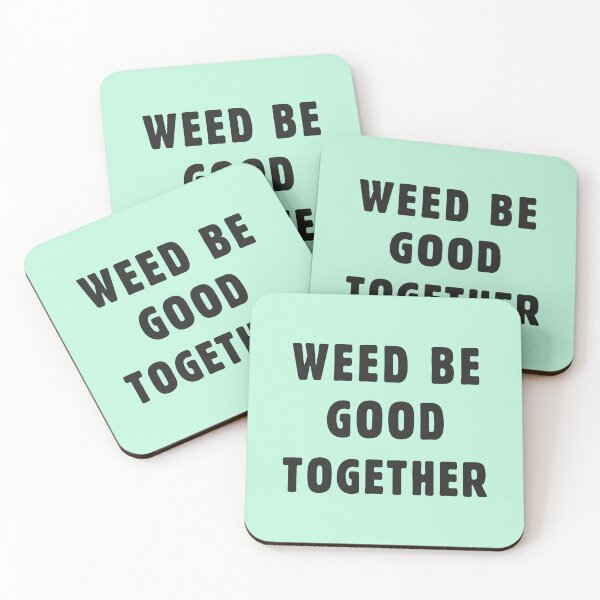 Item preview, Weed be good together designed and sold by byzmo.