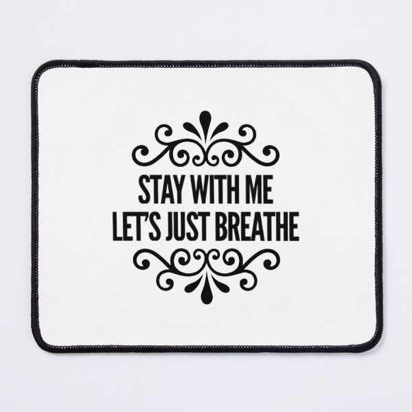 Item preview, Stay with me, let’s just breathe designed and sold by Pop-n-Rockin.