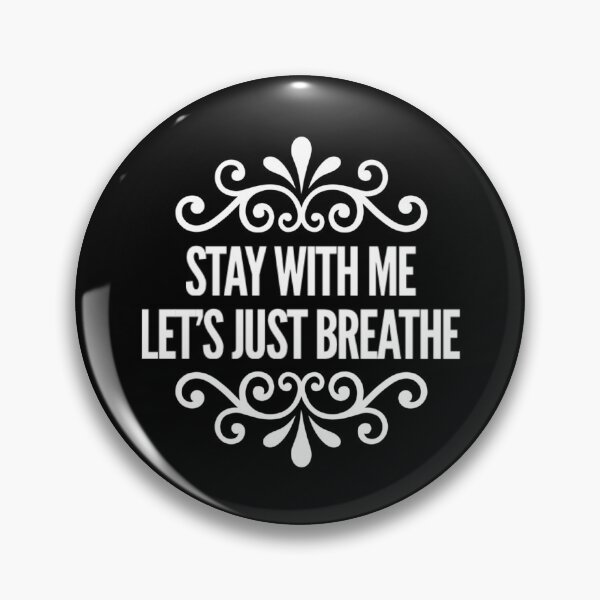 Item preview, Stay with me, let’s just breathe  designed and sold by Pop-n-Rockin.