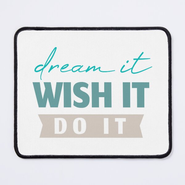 Item preview, Dream It Wish It Do It designed and sold by IM Hunter.