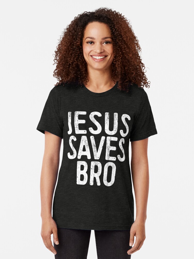 Jesus Saves Bro T Shirt By Deepstone Redbubble 5177