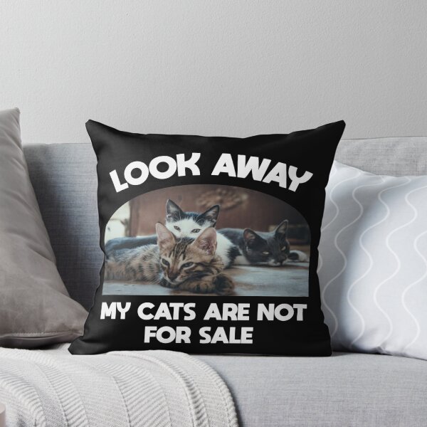 Item preview, Funny Look Away My Cats Are Not For Sale, Funny Cats designed and sold by AT8K.