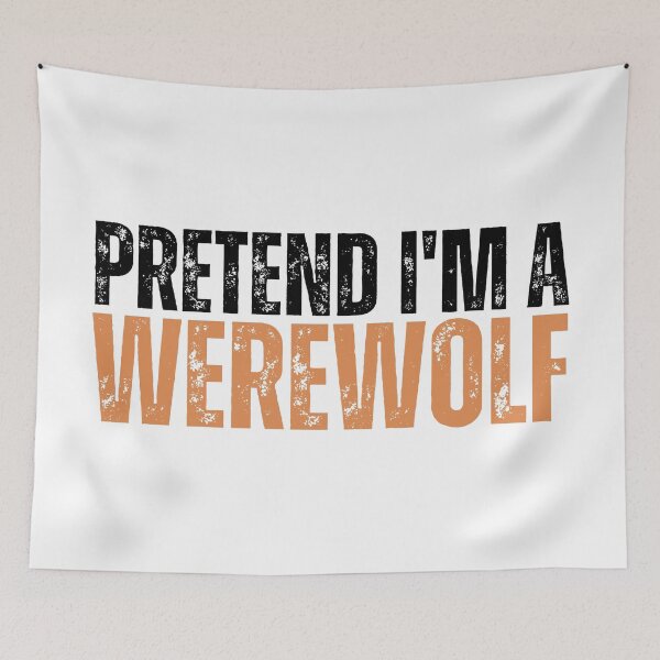 Item preview, Pretend Im a Werewolf designed and sold by YrtemmyS.