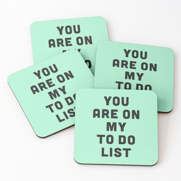 Item preview, You are on my to do list designed and sold by byzmo.