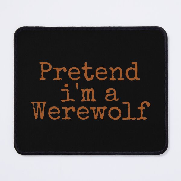 Item preview, Pretend Im a Werewolf designed and sold by YrtemmyS.