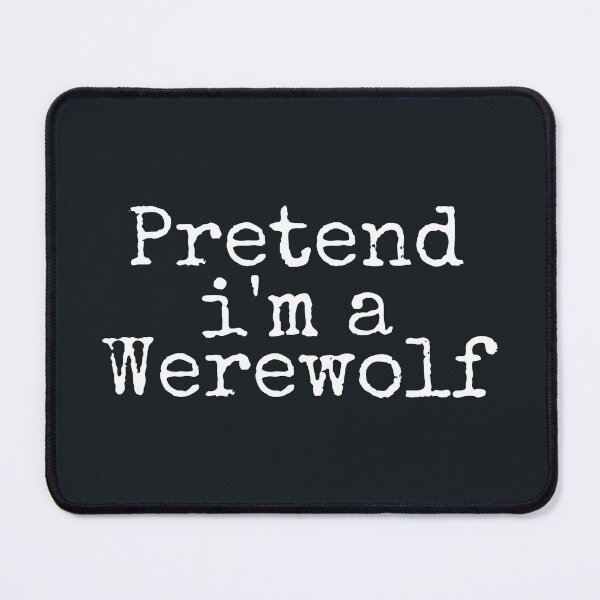 Item preview, Pretend Im a Werewolf designed and sold by YrtemmyS.