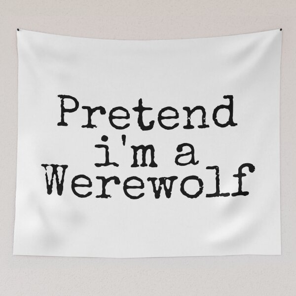 Item preview, Pretend Im a Werewolf designed and sold by YrtemmyS.