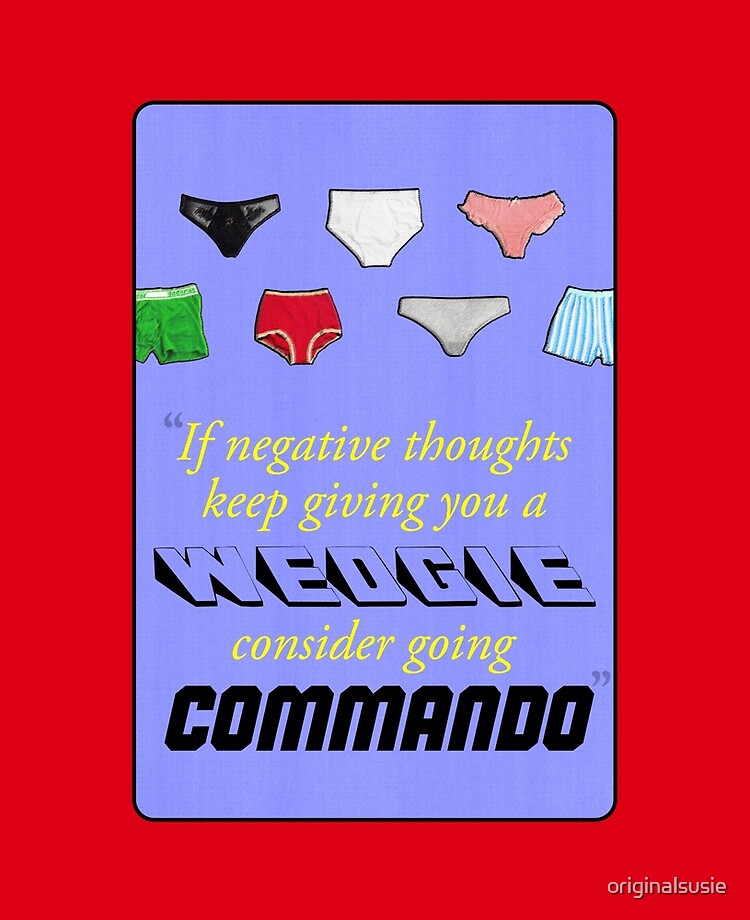 Does your BRAIN have a WEDGIE? Go COMMANDO! Sticker for Sale by  originalsusie