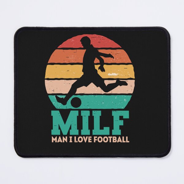 Item preview, MILF Man i love Football / Soccer designed and sold by ChrisFeil.