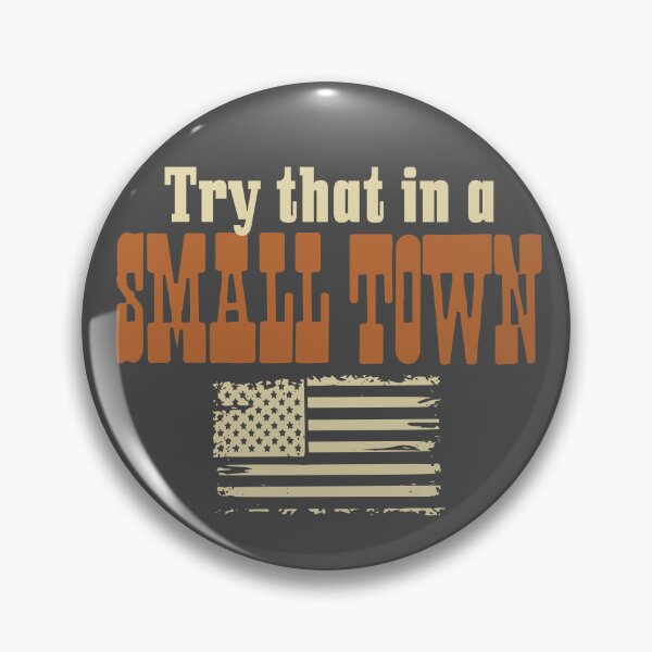 Item preview, Try that in a small town designed and sold by Colorfulman.