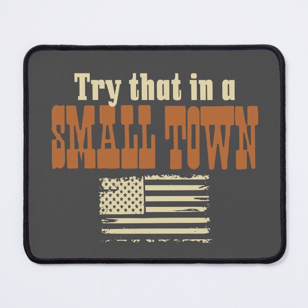 Item preview, Try that in a small town designed and sold by Colorfulman.