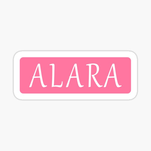 "Alara Girls Name" Sticker for Sale by jeallan Redbubble
