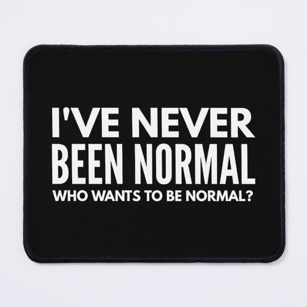 Item preview, I've Never Been Normal Who Wants To Be Normal - Funny Sayings designed and sold by texteestore.