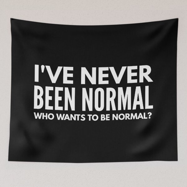 Item preview, I've Never Been Normal Who Wants To Be Normal - Funny Sayings designed and sold by texteestore.