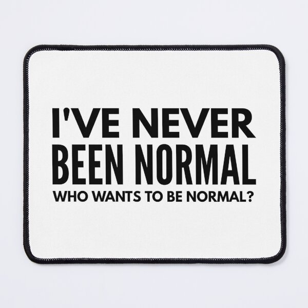 Item preview, I've Never Been Normal Who Wants To Be Normal - Funny Sayings designed and sold by texteestore.