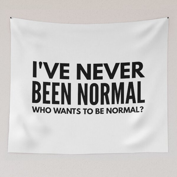 Item preview, I've Never Been Normal Who Wants To Be Normal - Funny Sayings designed and sold by texteestore.