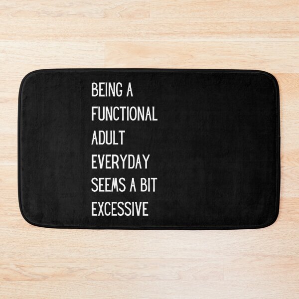 Item preview, Being A Functional Adult Everyday Seems a Bit Excessive  designed and sold by The Merch Experiment .