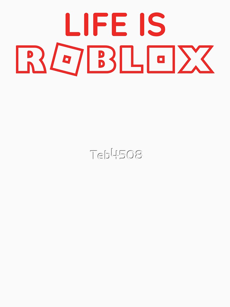 Life Is Roblox Essential T-Shirt for Sale by Teb4508